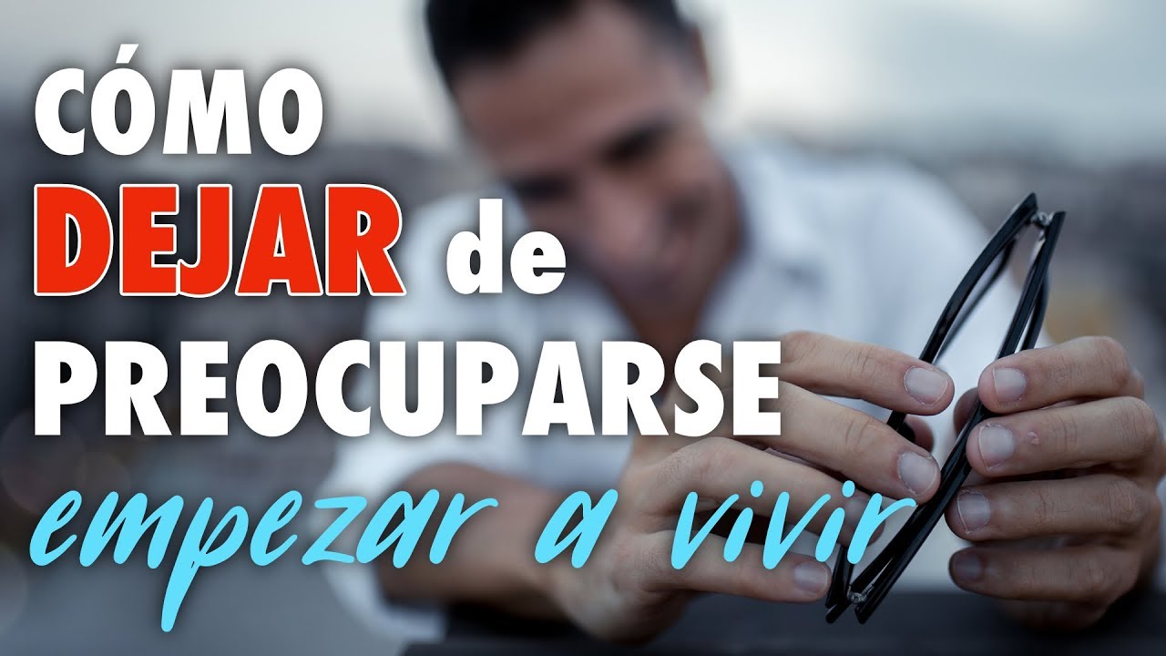 Cómo Dejar de Preocuparse y Comenzar a Vivir una Vida Extraordinaria - Cómo Ser Feliz en 21 Pasos