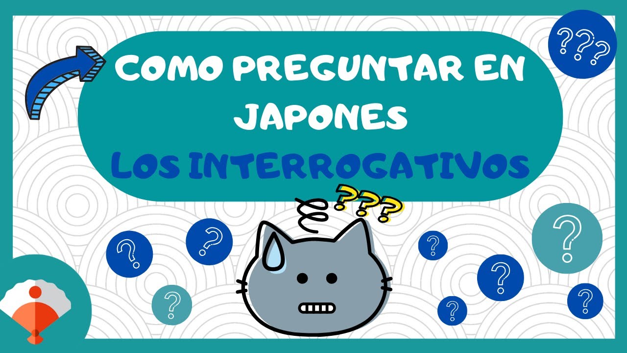 ❓ Aprende HACER PREGUNTAS en japonés | Los INTERROGATIVOS en japonés