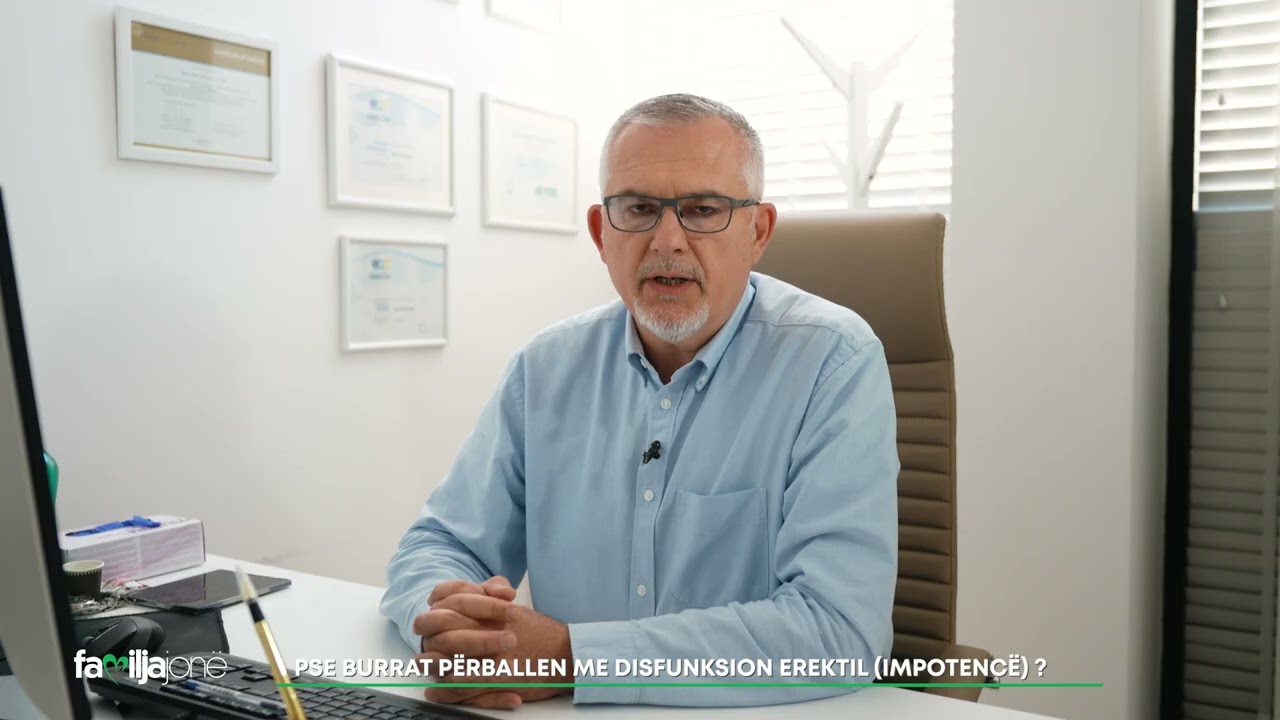 Pse burrat përballen me disfunksion erektil (impotencë)? - Dr. Mentor Spahiu, Pinea Medical Center