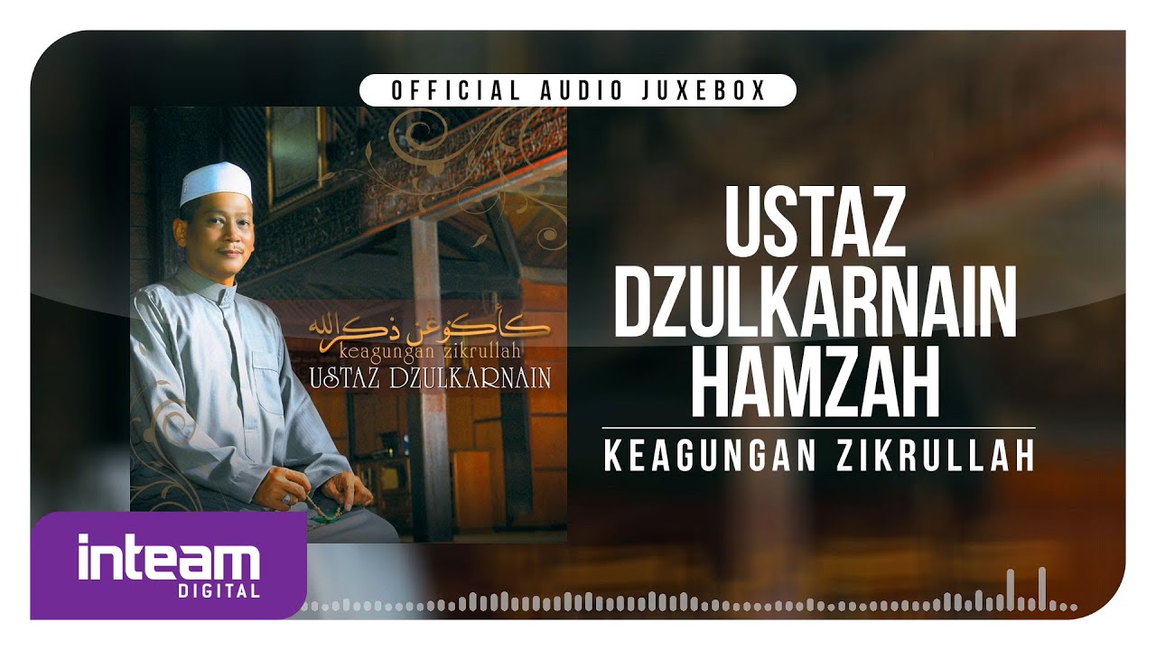 USTAZ DZULKARNAIN HAMZAH &bull; Keagungan Zikrullah (Official Audio Jukebox)