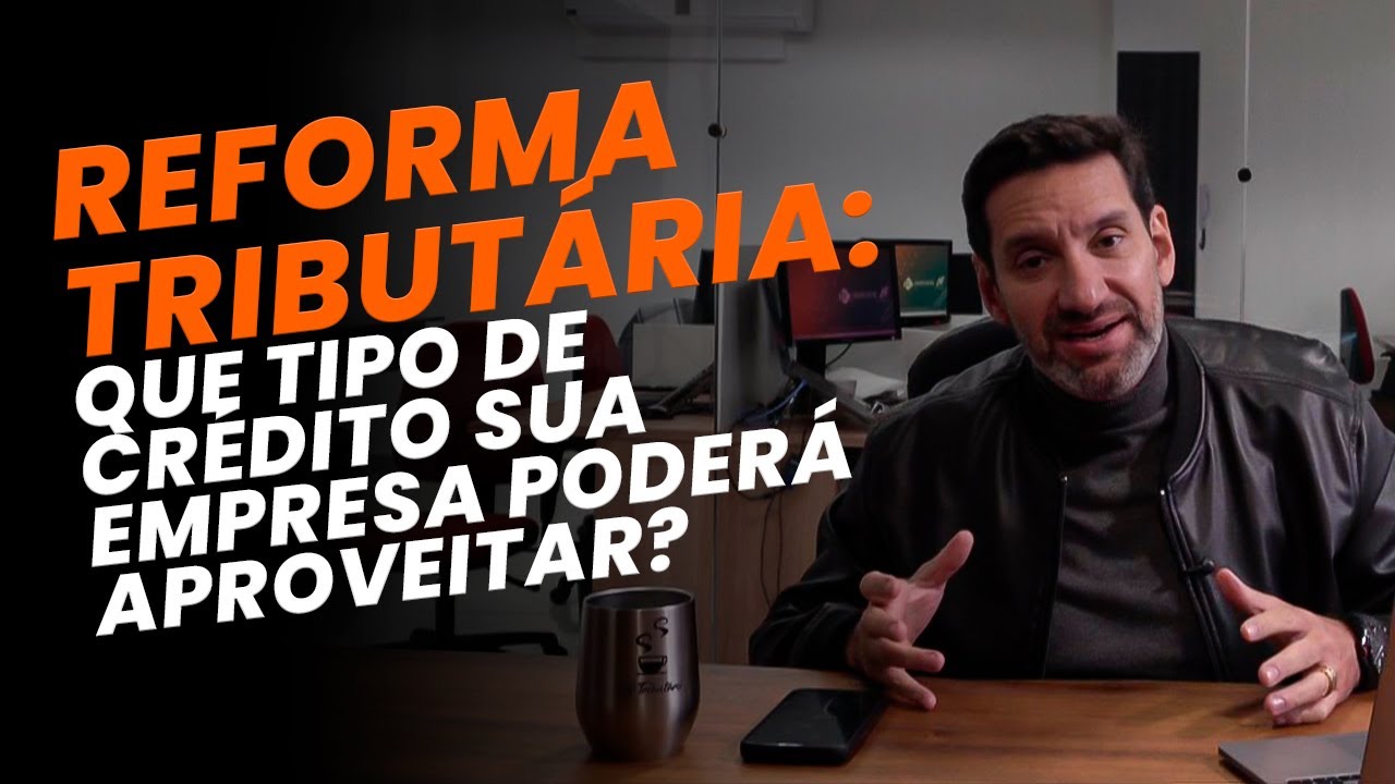 Reforma Tribut&aacute;ria: como funcionar&atilde;o os cr&eacute;ditos de impostos e como se preparar agora