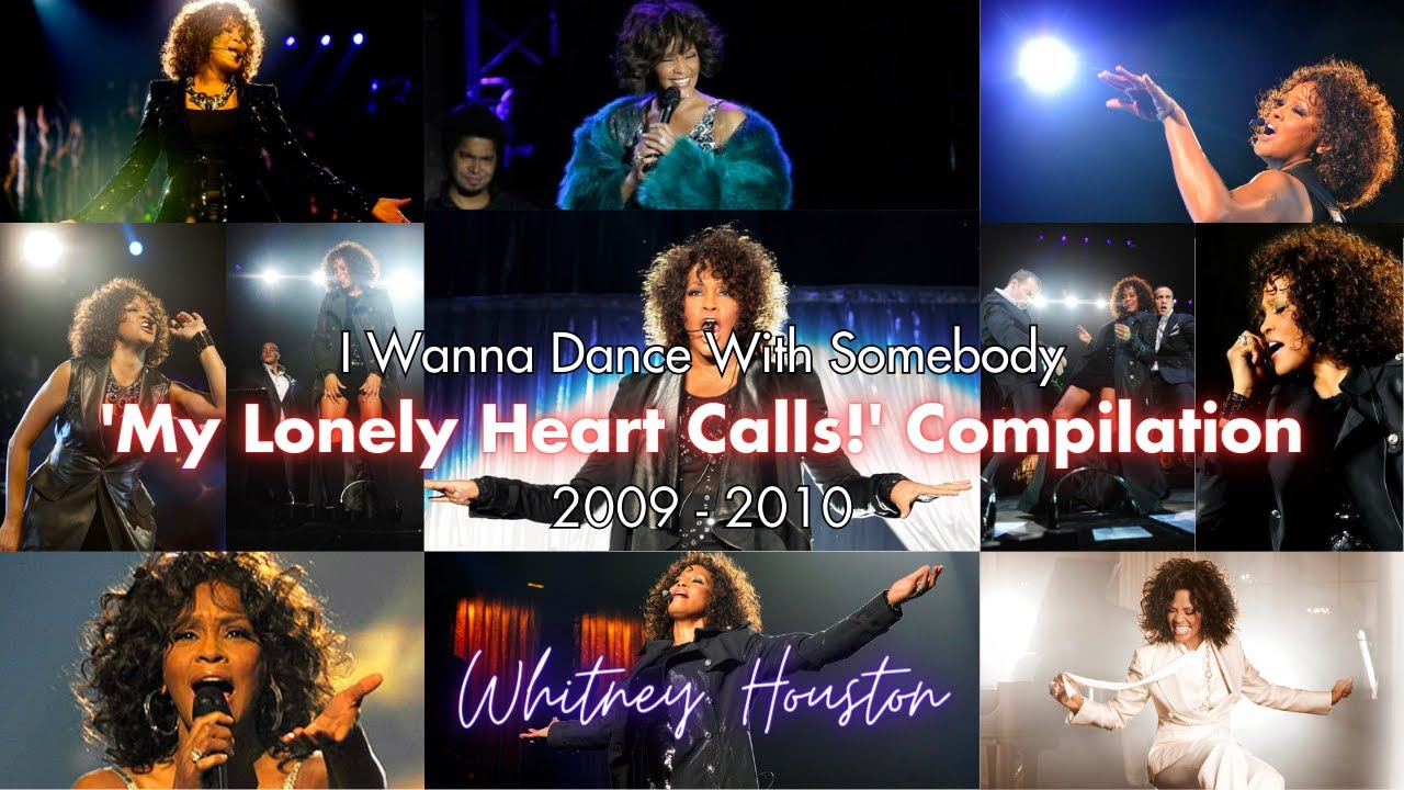 Whitney Houston - I Wanna Dance With Somebody 'My Lonely Heart CALLS!' Compilation 2009 - 2010