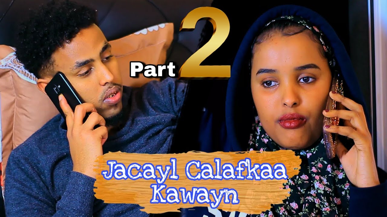 JACAYL CALAFKAA KAWAYN | PART 2 | Somali short film2021
