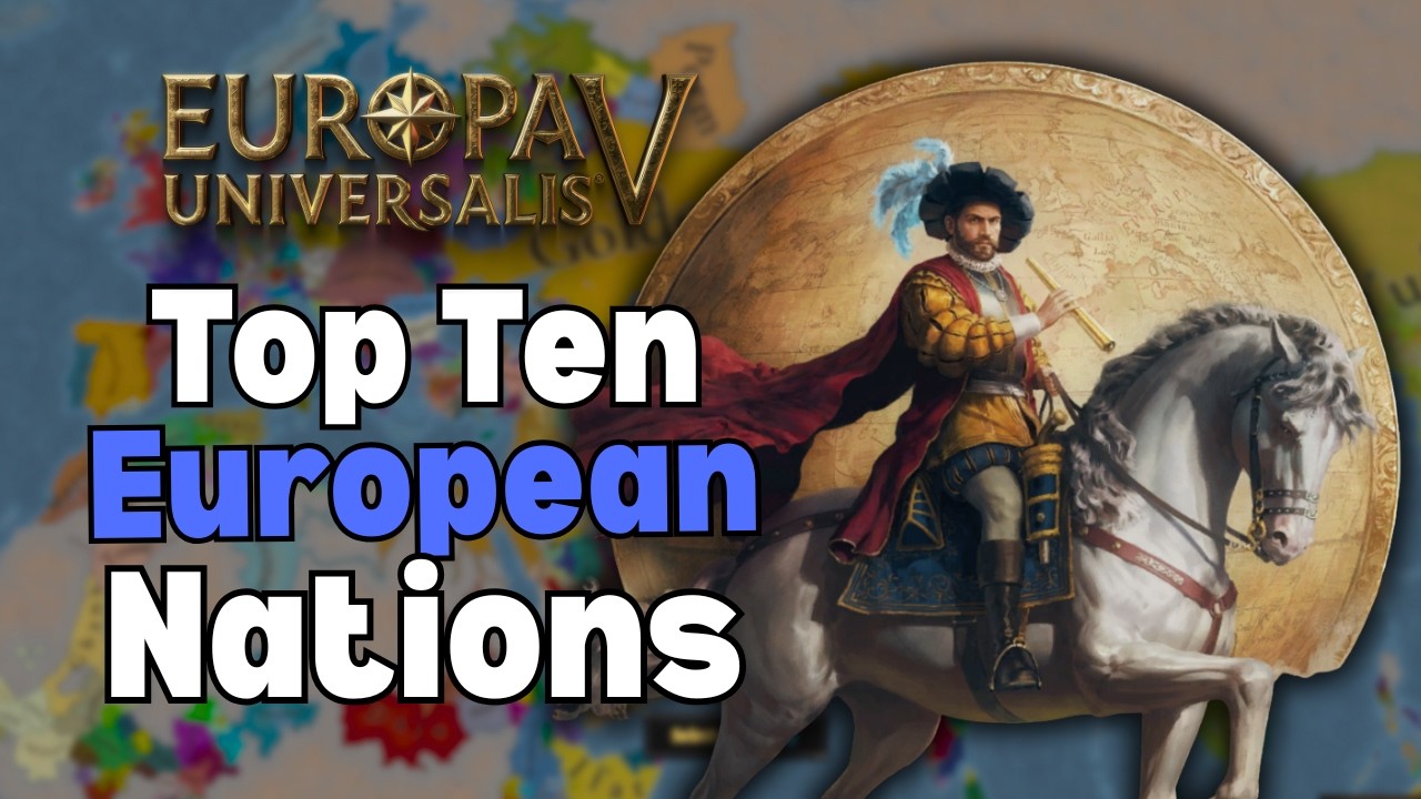 Top Ten EUROPEAN Nations in EU5!
