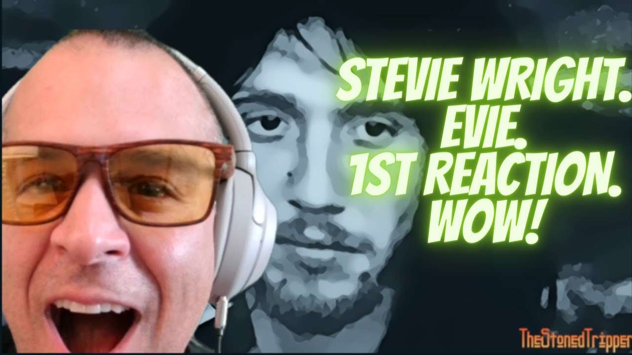 1ST REACTION. WOWZERS! Stevie Wright - Evie (Part I, II & III)
