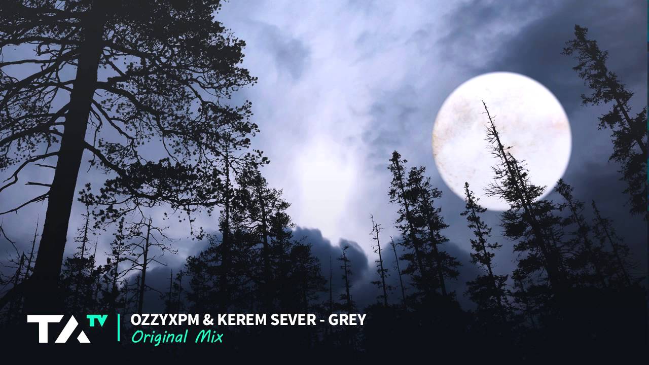 OzzyXPM & Kerem Sever - Grey (Original Mix)