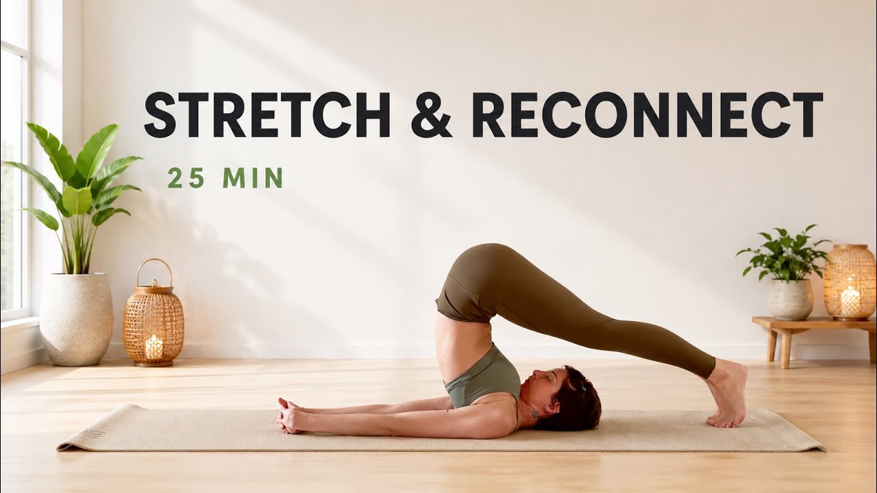 Full Body Stretch & Reconnect | 25 Min Gentle Practice
