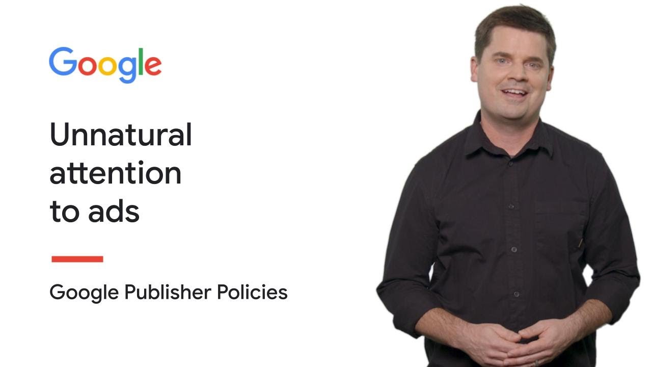 Unnatural attention to ads | Google Publisher Policies