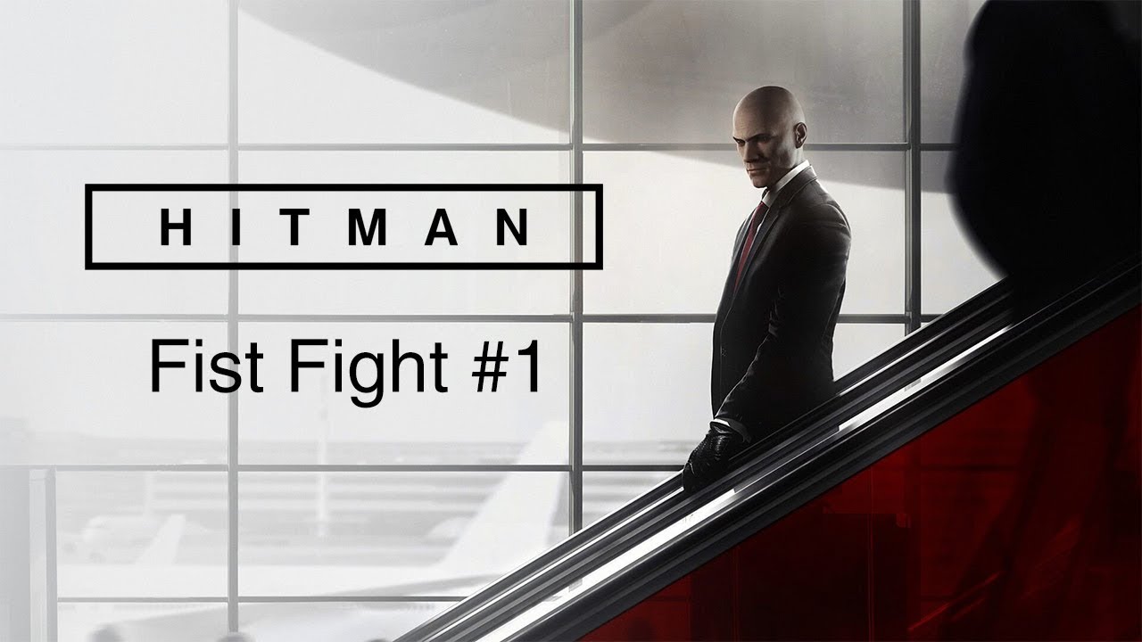 HITMAN - FIST FIGHT
