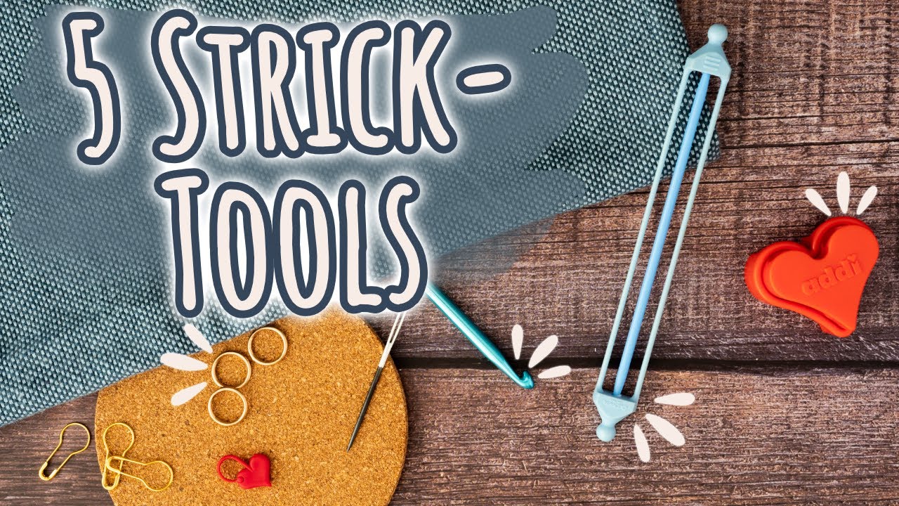 5 Tools, die dein Strick-Leben verbessern werden!