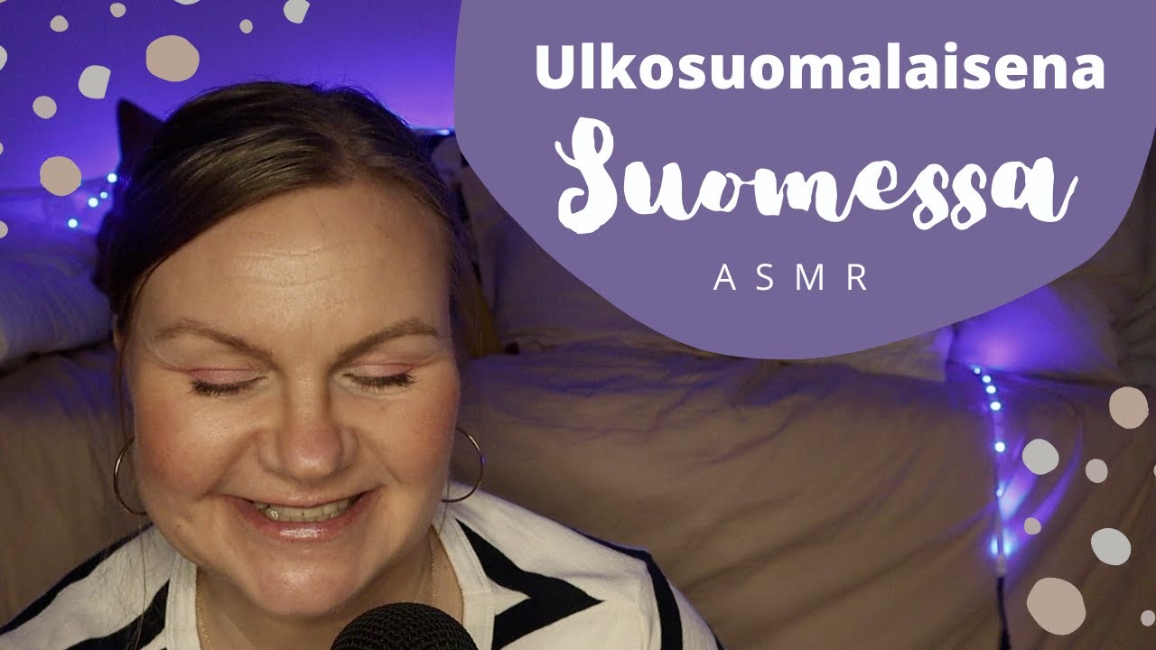 ASMR SUOMI💙Noloja ja hauskoja tilanteita ulkosuomalaisena Suomessa.