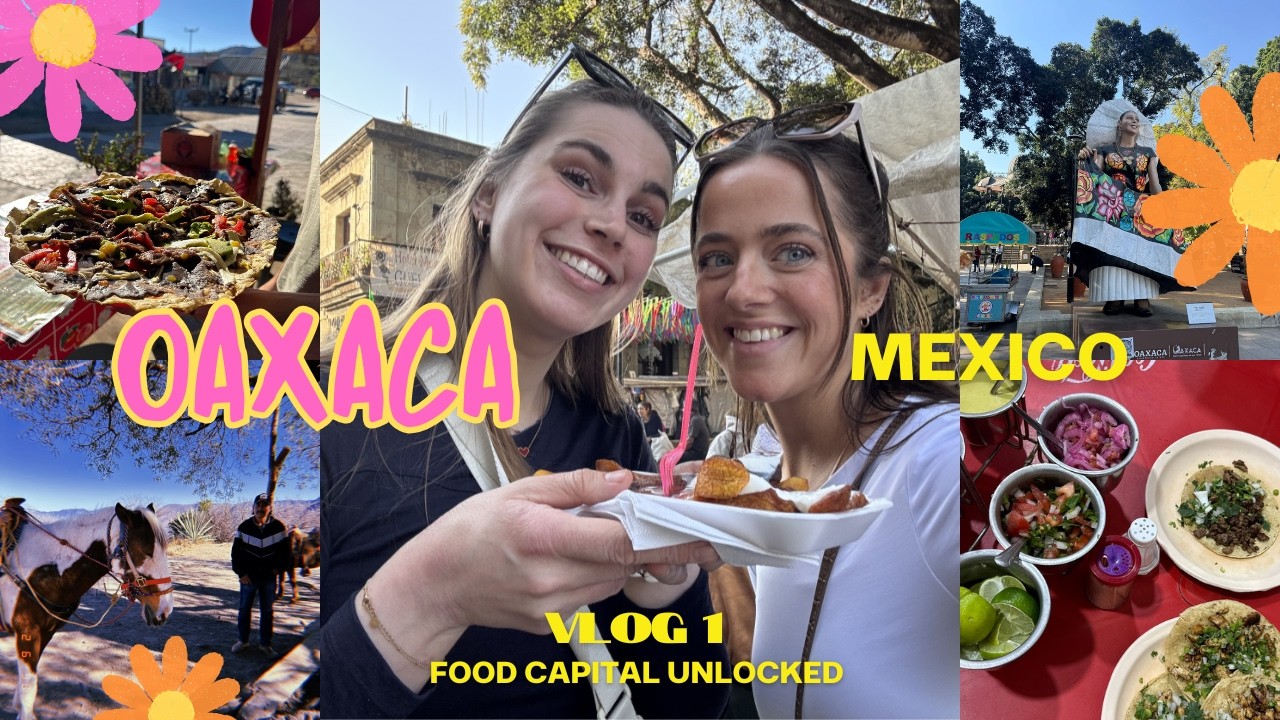 Oaxaca, Mexico - Food Capital Unlocked |  Ep 1.