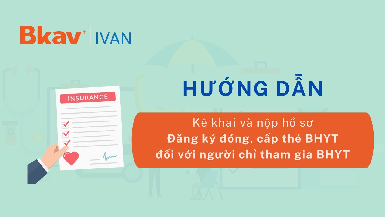 Hướng dẫn Kê khai và nộp hồ sơ Đăng ký đóng, cấp thẻ BHYT đối với người chỉ tham gia BHYT
