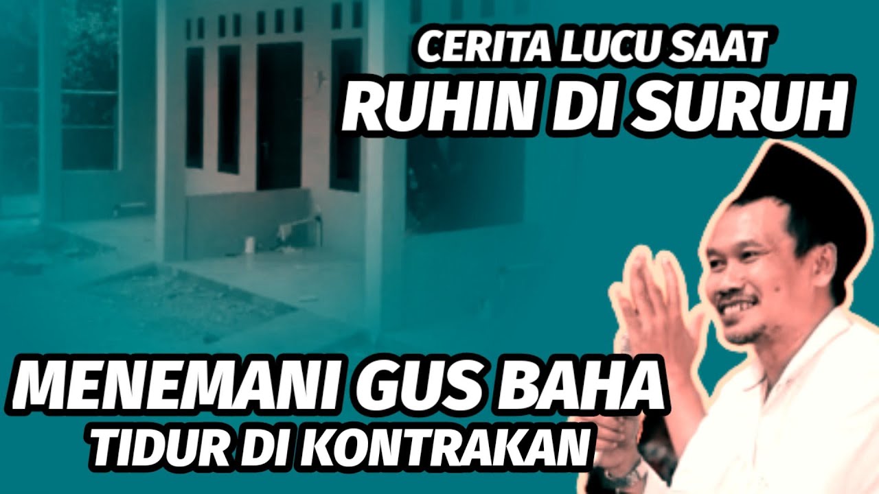 CERITA LUCU SAAT RUKHIN DI SURUH MENEMANI GUS BAHA TIDUR DI KONTRAKAN.