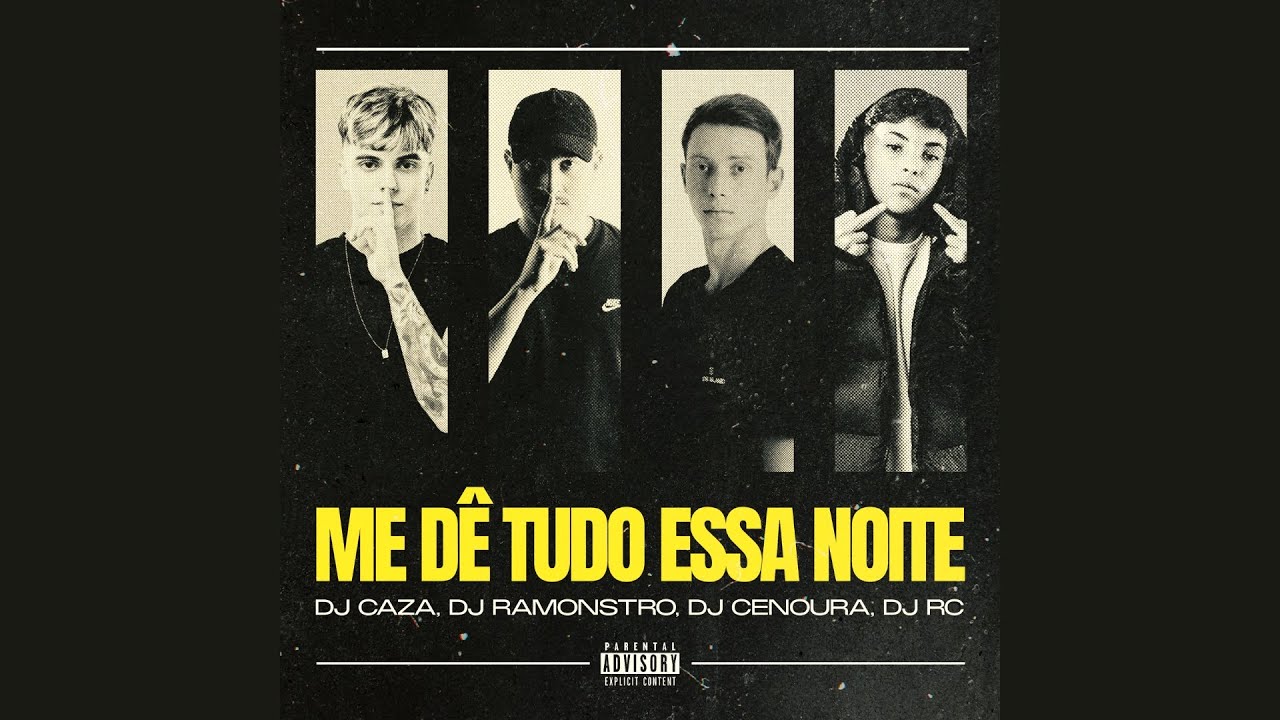 Me D&ecirc; Tudo Essa Noite - DJ Ramonstro, DJ CAZA, DJ Cenoura, DJ RC