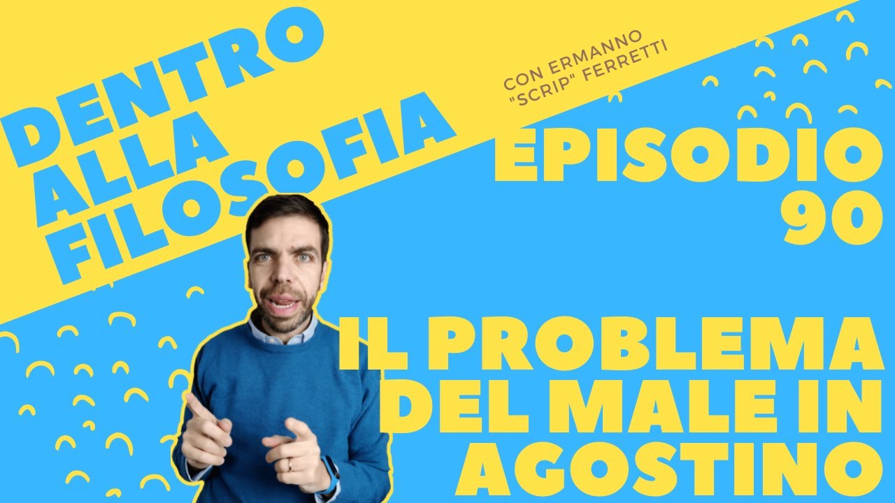 Il problema del male in Agostino [Dentro alla filosofia, episodio 90]