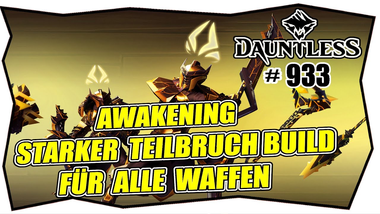 DAUNTLESS AWAKENING #933 STARKER TEILBRUCH BUILD FÜR JEDE WAFFEN ★ Tipps & Tricks Teile brechen Tipp