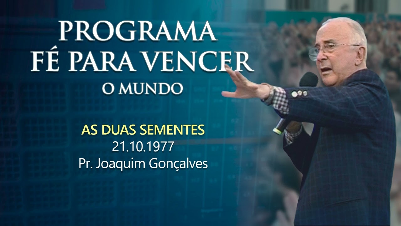 Programa De Rádio Fé Para Vencer o Mundo - 21.10.1977 - AS DUAS SEMENTES - Pr. JGS