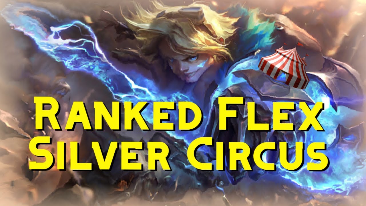 League of Legends | Ranked Flex Silver Circus