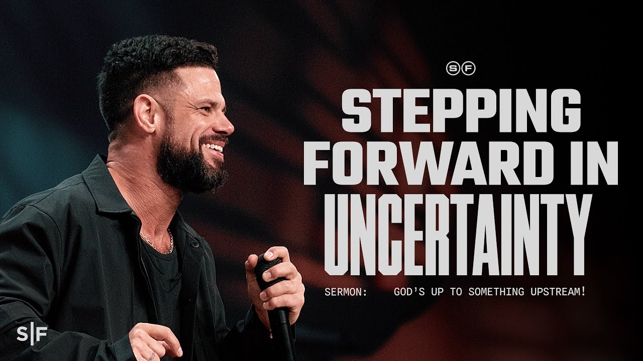 Stepping Forward In Uncertainty | Steven Furtick