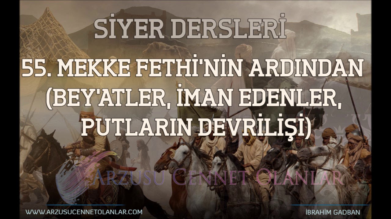 55. Mekke Fethi'nin Ardından (Bey'atler, İman Edenler, Putların Devrilişi)