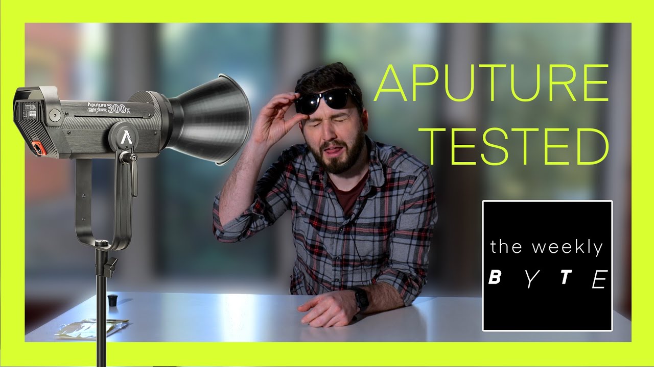 The Weekly BYTE | Power on and test Aputure 300X
