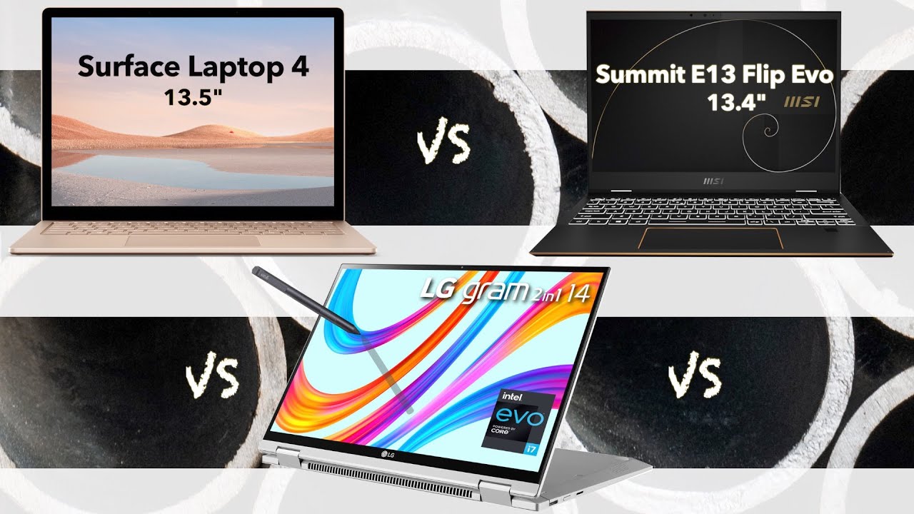 Surface Laptop 4 (13.5) vs LG gram 14 (2-in-) vs MSI Summit E13 Flip Evo: Comparative Breakdown