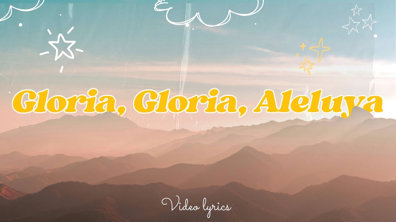 Gloria, Gloria, Aleluya.
