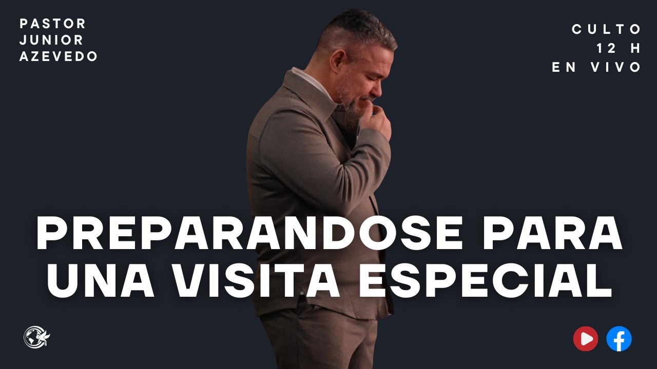 Preparándose para una Visita Especial | Pr. Junior Azevedo | Generación Elegida