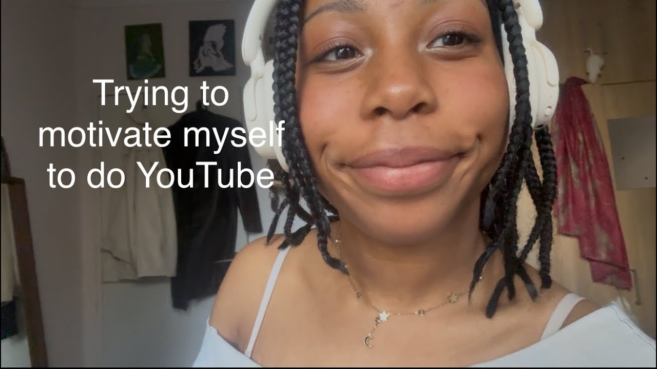 Trying to motivate myself to really start YouTube ..