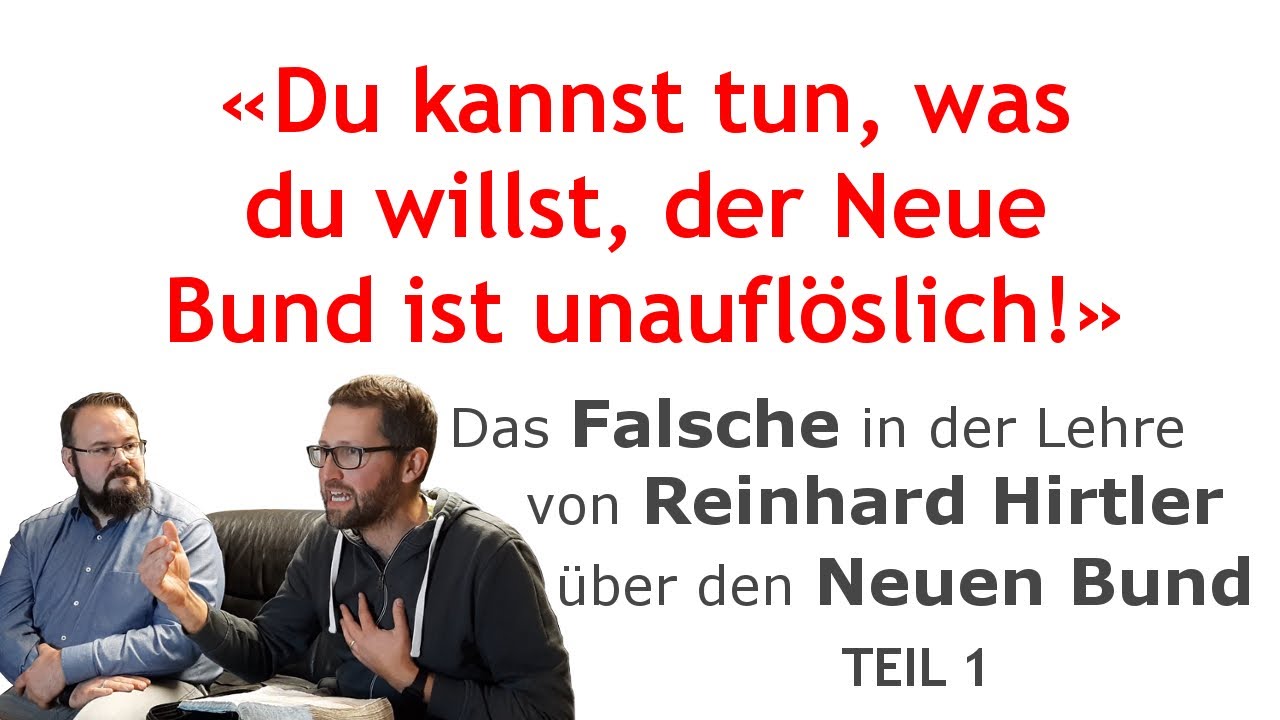 Das Falsche in der Lehre von Reinhard Hirtler über den Neuen Bund − Teil 1: UNAUFLÖSLICHER BUND