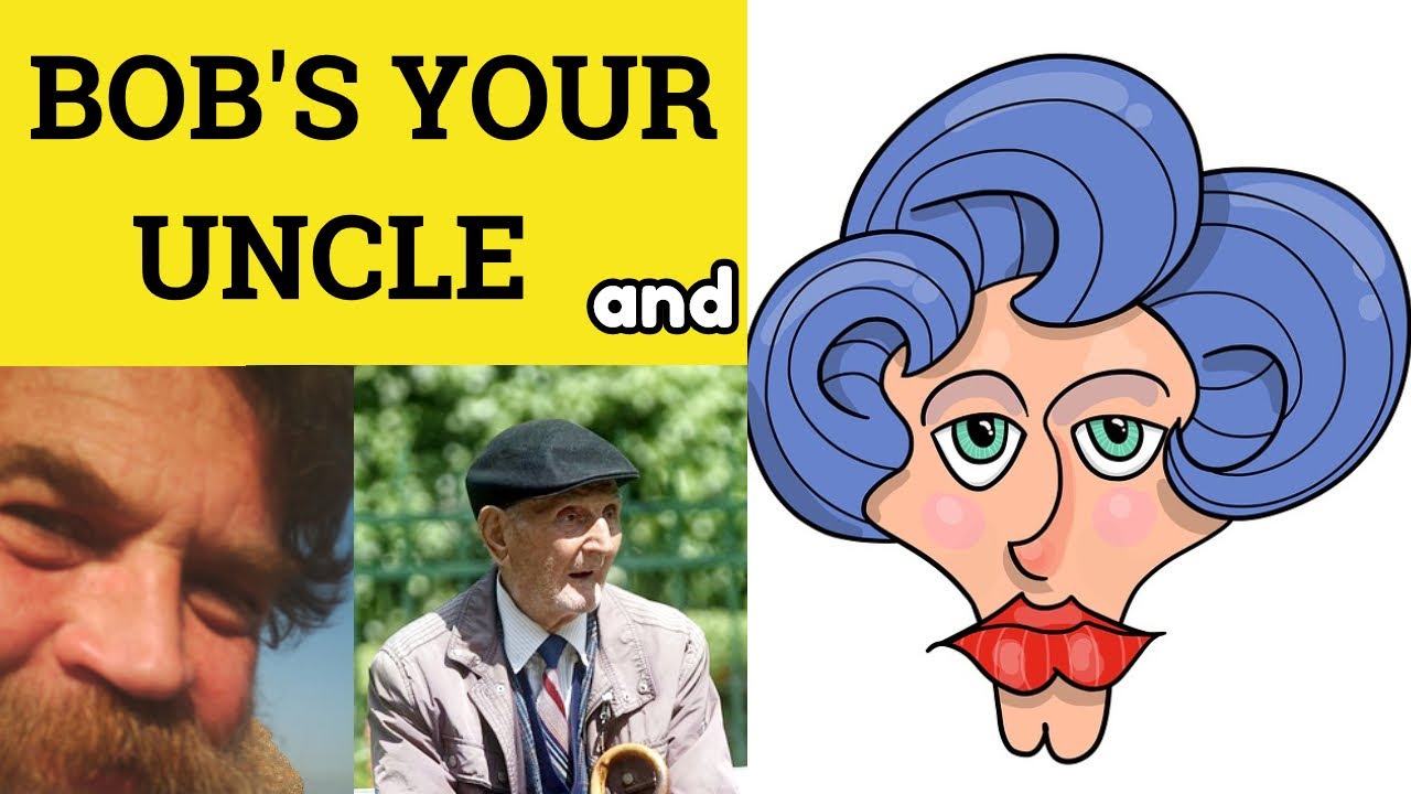 🔵 Bob's Your Uncle and Fanny's Your Aunt Meaning - Bob's Your Uncle Examples - Bob's Your Uncle
