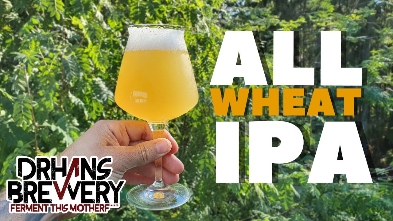 All Wheat Beer - 100% Wheat IPA - Grain to Glass