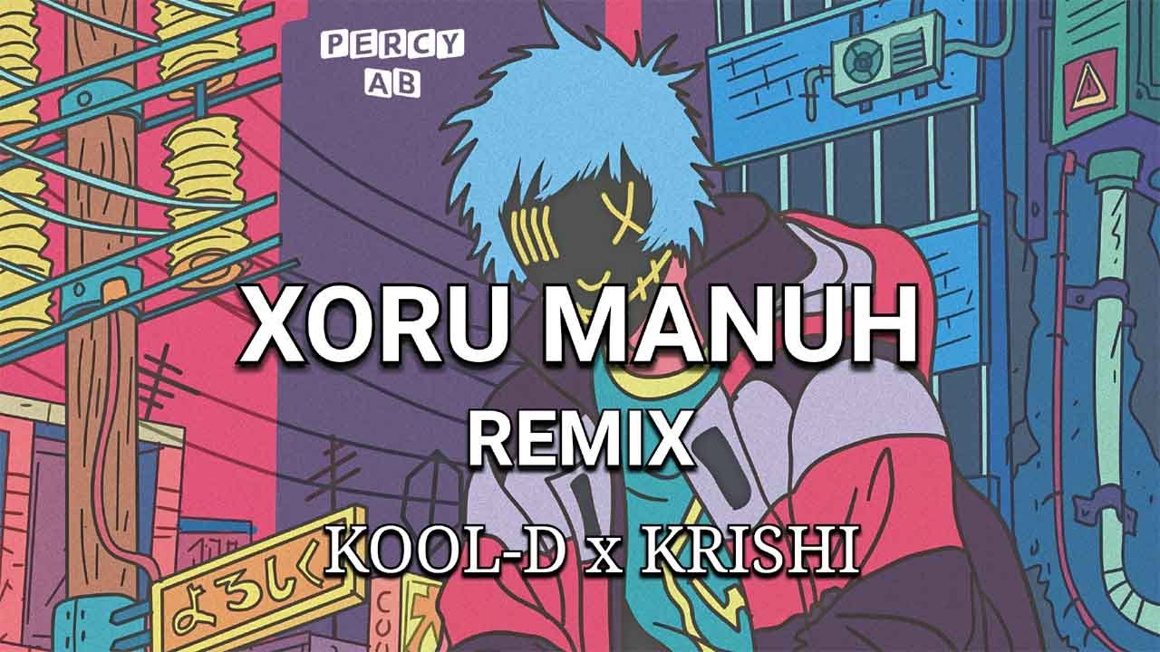 XORU MANUH Remix - Kool-D x Krishi | PERCY AB Remix