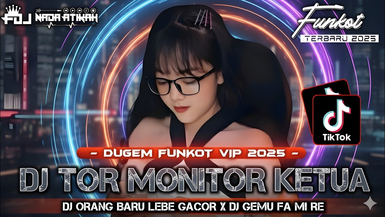 DUGEM FUNKOT VIP 2025 DJ TOR MONITOR KETUA DJ ORANG BARU LEBE GACOR DJ GEMU FA MI RE @FDJNADAATIKAH 