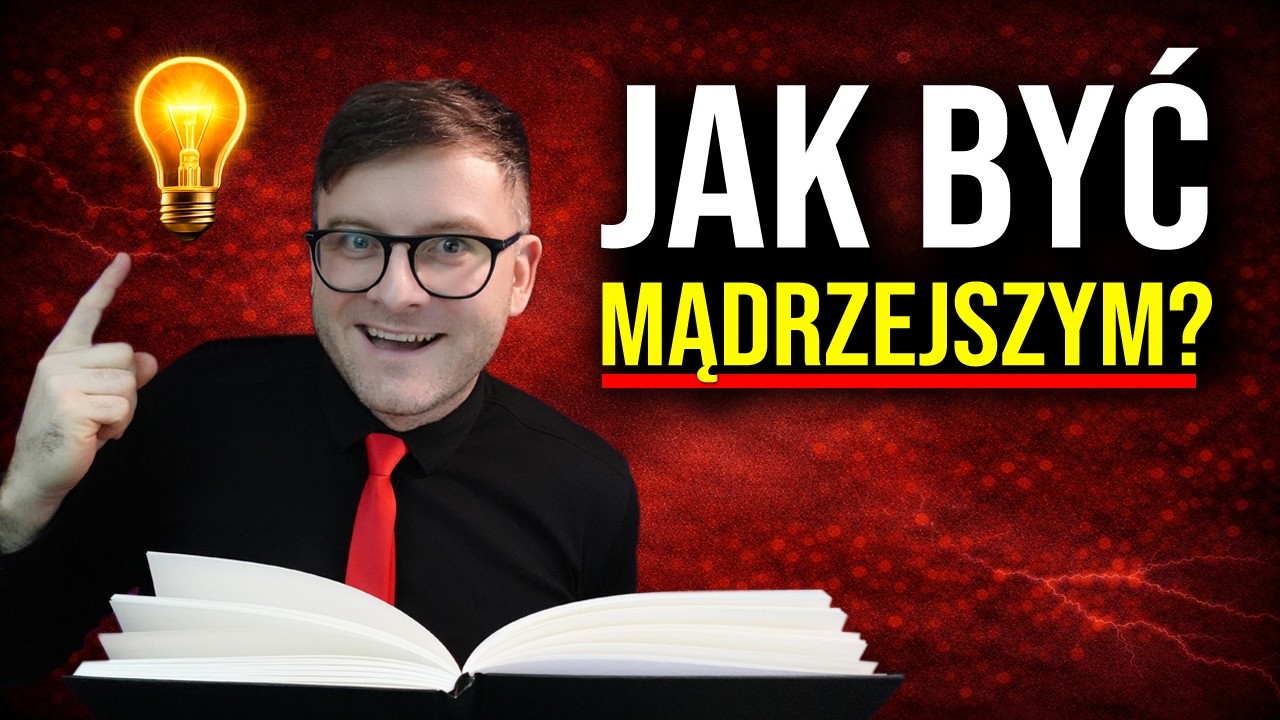 JAK BYĆ MĄDRZEJSZYM?