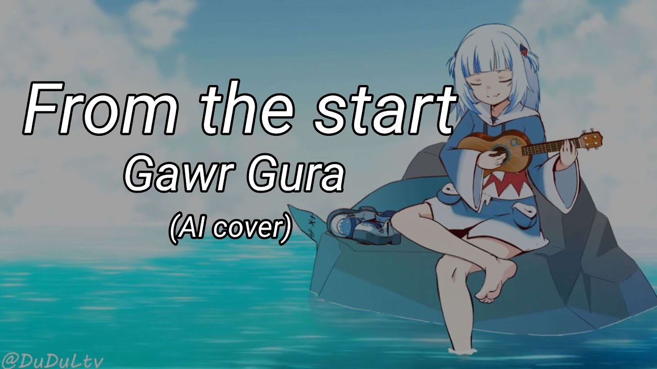 Gawr Gura - From The Start (AI cover) + Lyrics