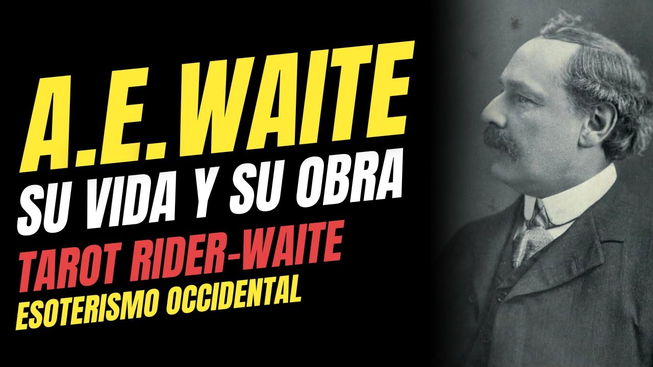 A.E. WAITE: Su Vida y su Obra | Tarot, Alquimia y Misticismo | Esoterismo Occidental | Rider Waite