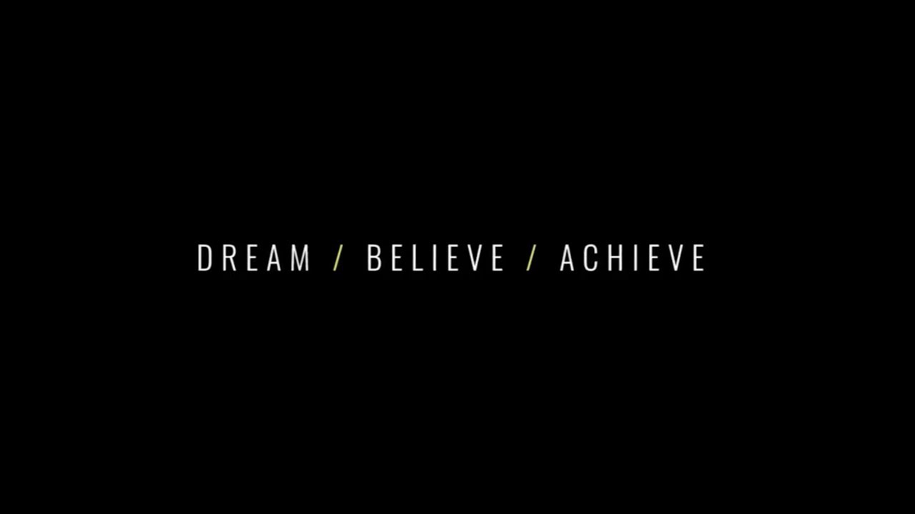 DREAM | BELIEVE | ACHIEVE