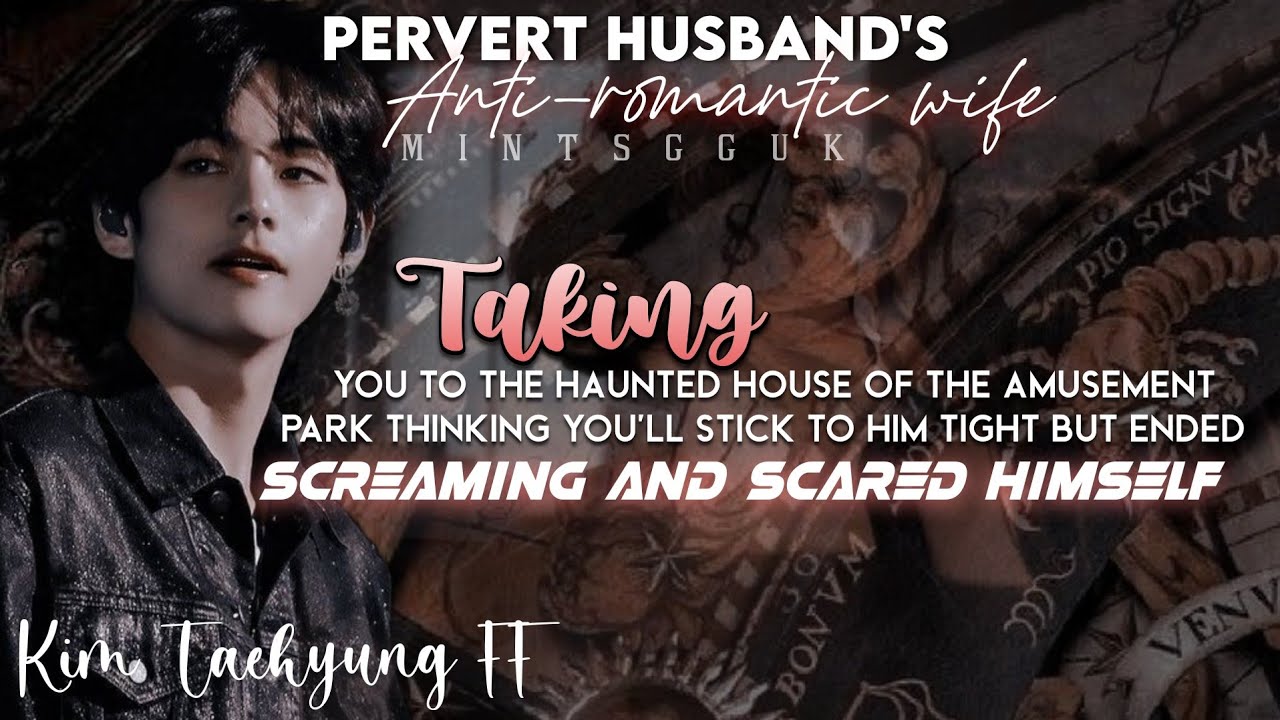 [Taehyung FF] Pervert Husband's Anti-Romantic Wife