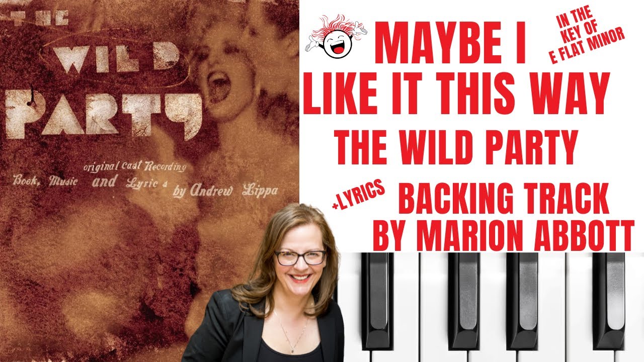 Maybe I Like It That Way (Wild Party) - Backing Track & Lyrics 🎹 *Eflat Minor*