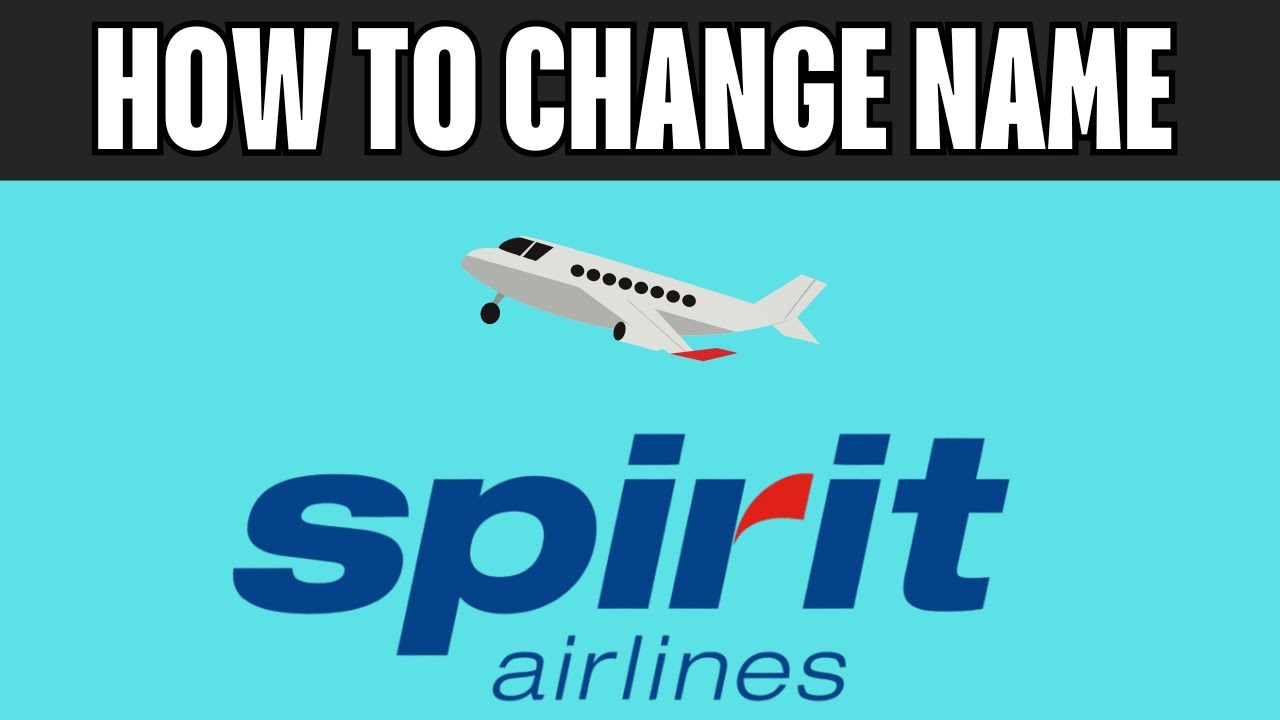 How To Change Name On Spirit Flight
