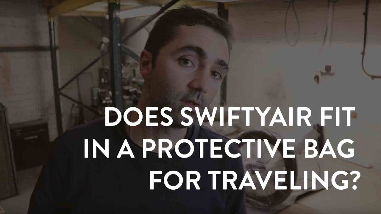 Does SwiftyAIR Fit In A Protective Bag For Travelling?