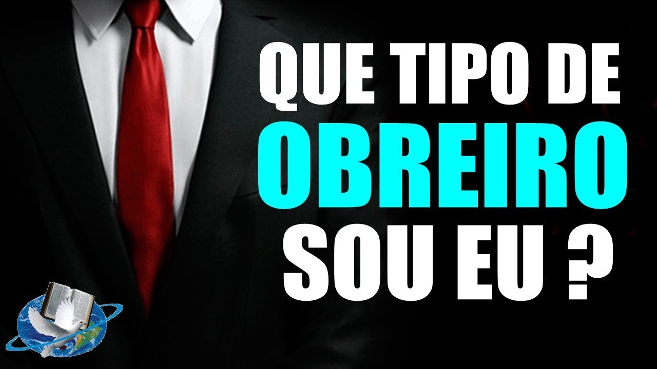 Que Tipo de Obreiro Sou Eu? Pregação Impactante 2019