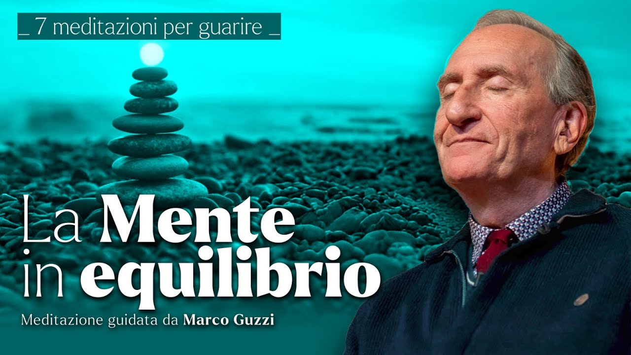 LA MENTE IN EQUILIBRIO  - Marco Guzzi &middot; 7 Meditazioni per Guarire