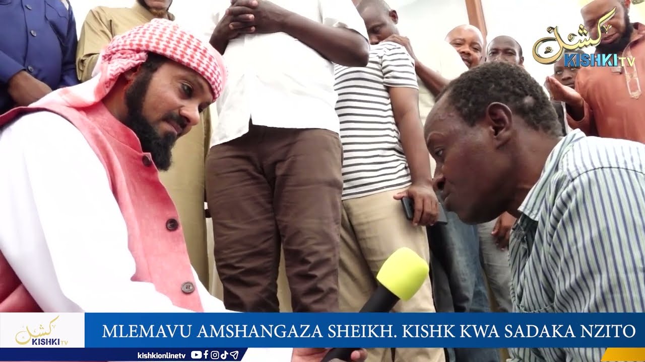 MLEMAVU AMSHANGAZA SHEIKH. KISHK KWA SADAKA NZITO