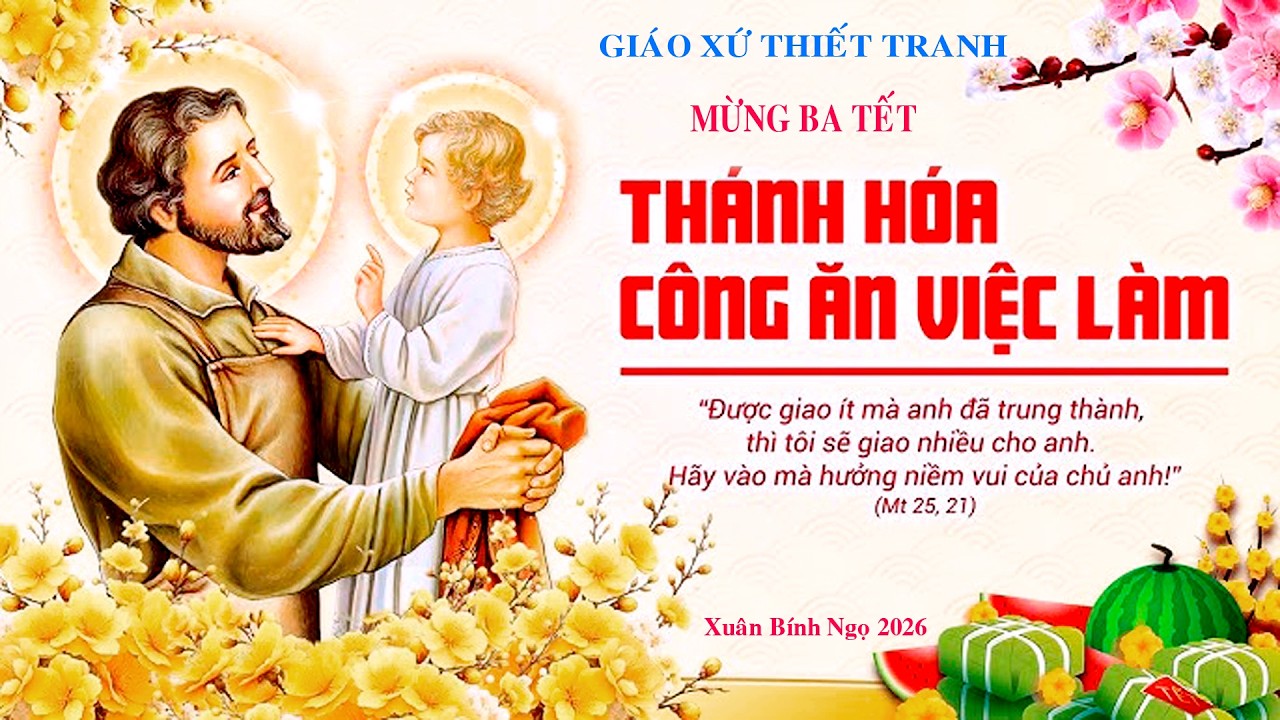 Giáo Xứ Thiết Tranh . Thánh Lễ Thánh Hóa Công Ăn Việc Làm ( Mừng Ba Tết Bính Ngọ 2026)