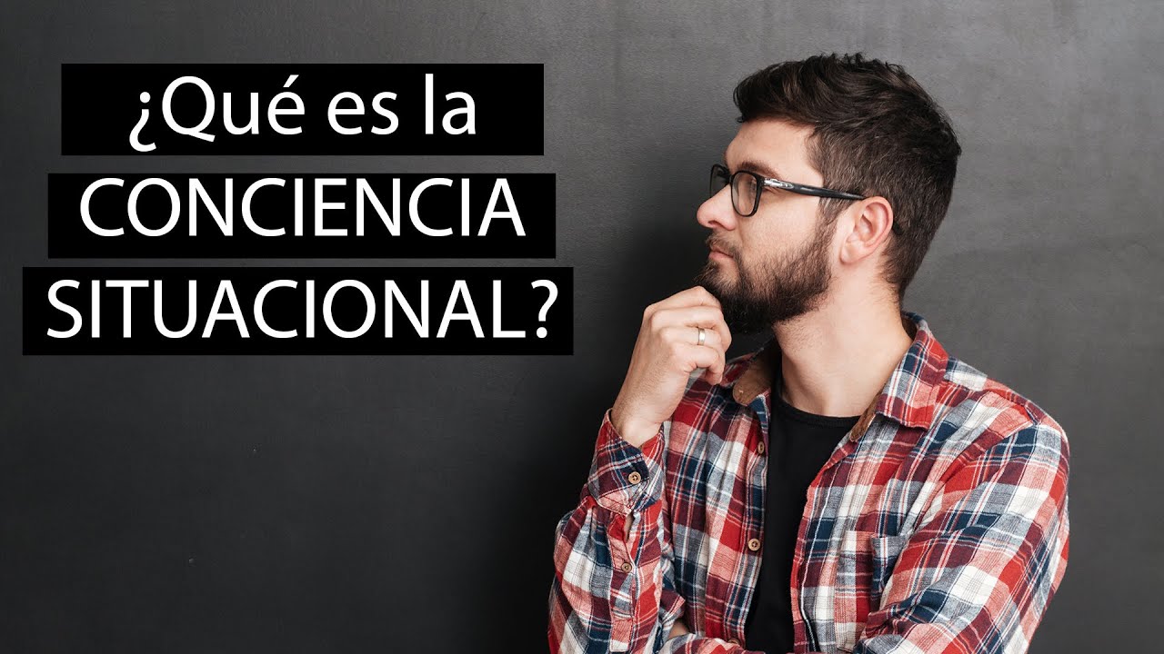 ¿Qué es la CONCIENCIA SITUACIONAL?.🤔