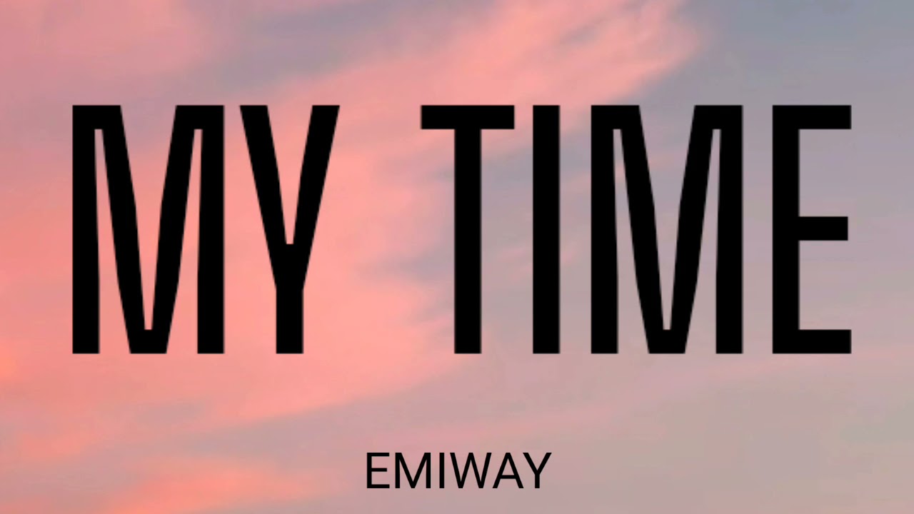 EMIWAY - MY TIME ( LYRICS )