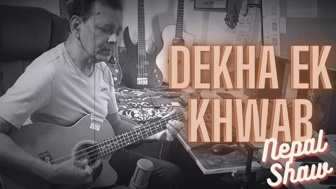 Dekha Ek Khwab | Nepal Shaw | 